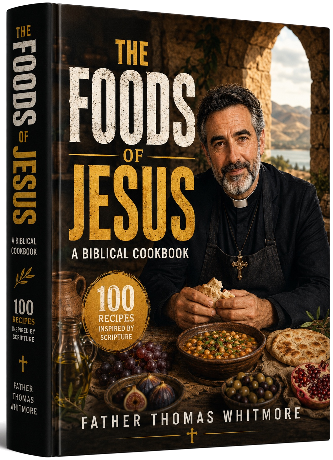 The Foods of Jesus: A Biblical Cookbook by Father Thomas Whitmore